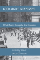 Good Advice is Expensive: A World Journey Through the Great Depression B0F9QXT2YG Book Cover