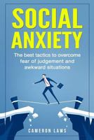 Social Anxiety : The Best Tactics to Overcome Fear of Judgement and Awkward Situations 1974584828 Book Cover