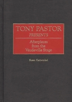 Tony Pastor Presents: Afterpieces from the Vaudeville Stage (Contributions in Drama and Theatre Studies) 0313304599 Book Cover