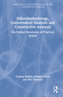 Ethnomethodology, Conversation Analysis and Constructive Analysis: On Formal Structures of Practical Action 1032106050 Book Cover