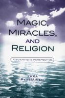 Magic, Miracles, and Religion: A Scientist's Perspective 0759106630 Book Cover