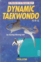 Dynamic Taekwondo 1565910621 Book Cover