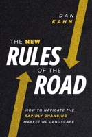 The New Rules of the Road: How to Navigate the Rapidly Changing Marketing Landscape 1642256919 Book Cover