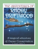 The Adventures Of Rhody Driftwood: A magical Adventure of Ocean Conservation 1072229102 Book Cover