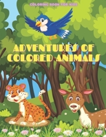 ADVENTURES OF COLORED ANIMALS - Coloring Book For Kids B08KQL1Y13 Book Cover
