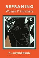 Reframing Women Printmakers 1913641449 Book Cover