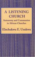 A Listening Church: Autonomy and Communion in African Churches 1570750602 Book Cover