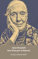 Jane Goodall: Una Vita per la Natura: Il tributo ufficiale alla paladina degli scimpanzé (Italian Edition) B0DWSH333Y Book Cover