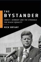 The Bystander: John F. Kennedy And the Struggle for Black Equality 0465008267 Book Cover