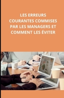 Les erreurs courantes commises par les managers et comment les éviter (French Edition) B0DTK1D1XB Book Cover
