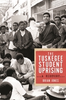 The Tuskegee Student Uprising: A History 147980942X Book Cover