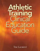 Athletic Training Clinical Education Guide 1435453603 Book Cover