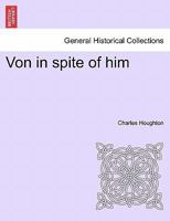 Von in spite of him 1241692203 Book Cover
