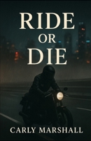 Ride Or Die B0FP51VZ22 Book Cover