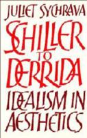 Schiller to Derrida: Idealism in Aesthetics 0521360277 Book Cover