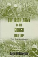 The Irish Army In The Congo 1960-1964: The Far Battalions 0716533197 Book Cover
