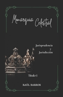 Monarquía Celestial Título 1: Jurisprudencia y Jurisdicción (Spanish Edition) B0F899X56Z Book Cover