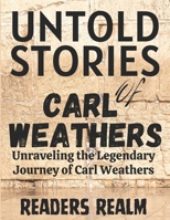 Untold Stories of Carl Weathers: Unraveling the Legendary Journey of Carl Weathers B0CTXSBNDM Book Cover