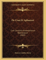 De Crasi Et Aphaeresi: Cum Corollario Emendationum Babrianarum 1160386552 Book Cover