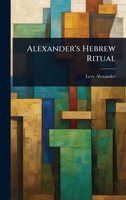 Alexander's Hebrew Ritual 1024478653 Book Cover