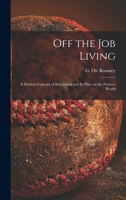 Off the Job Living: a Modern Concept of Recreation and Its Place in the Postwar World 1014697255 Book Cover