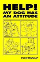 Help! My Dog Has An Attitude 0964460122 Book Cover