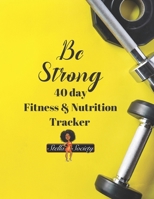 Be Strong 40 day Fitness & Nutrition Tracker by the Stella Society: Track workouts, nutrition, hydration, with mandala coloring pages, reflections and progress checks 1692244620 Book Cover