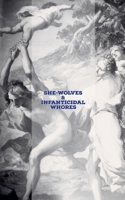 She-Wolves & Infanticidal Whores B0FN7279NZ Book Cover
