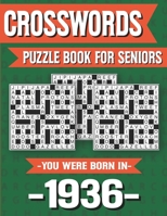 Crossword Puzzle Book For Seniors: You Were Born In 1936: Hours Of Fun Games For Seniors Adults And More With Solutions B091CL5KBH Book Cover