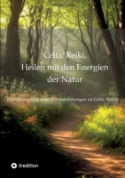 Celtic Reiki, Heilen mit den Energien der Natur: Einführung und erste Praxisanleitungen (German Edition) 3384256689 Book Cover