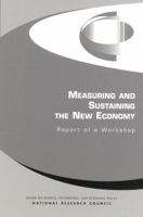 Measuring and Sustaining the New Economy: Report of a Workshop 0309082986 Book Cover