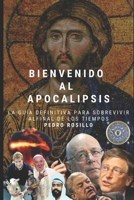 Bienvenido al Apocalipsis: La guía definitiva para sobrevivir al final de los tiempos B0C12M1FML Book Cover