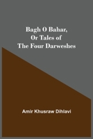 Bagh O Bahar, or Tales of the Four Darweshes 9354544797 Book Cover
