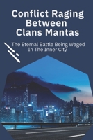 Conflict Raging Between Clans Mantas: The Eternal Battle Being Waged In The Inner City: Religion And Musical Passion In City B09CCH8BDB Book Cover