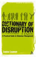 Dictionary of Disruption: A Practical Guide to Behaviour Management (Practical Teaching Guides) 0826494668 Book Cover