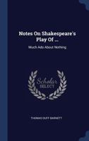 Notes on Shakespeare's Play of ...: Much ADO about Nothing 1340564351 Book Cover