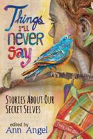 Things I'll Never Say: Stories About Our Secret Selves 0763673072 Book Cover