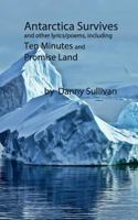 Antarctica Survives: and other lyrics/poems including Ten Minutes and Promise Land 1720947759 Book Cover