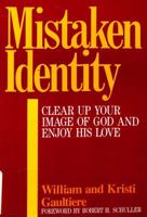 Mistaken Identity/Clear Up Your Image of God and Enjoy His Love 0800752953 Book Cover
