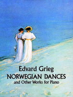 Norwegian Dances and Other Works 0486266699 Book Cover