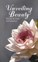 Unveiling Beauty: The Art of Nude Photography for Models B0DYF92YLB Book Cover
