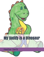 My Daddy is a Dinosaur B08WSDRL54 Book Cover
