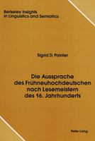 Die Aussprache Des Fruehneuhochdeutschen Nach Lesemeistern Des 16. Jahrhunderts 0820404985 Book Cover