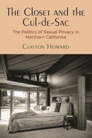 The Closet and the Cul-De-Sac: The Politics of Sexual Privacy in Northern California 1512824747 Book Cover