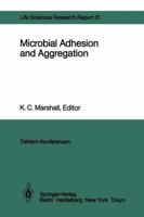Microbial Adhesion and Aggregation: Report of the Dahlem Workshop on Microbial Adhesion and Aggregation Berlin 1984, January 15 20 3642701396 Book Cover