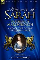 Memoirs of Sarah Duchess of Marlborough, and of the Court of Queen Anne 0857061399 Book Cover