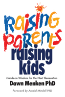 Raising Parents, Raising Kids: Hands-on Wisdom for the Next Generation 0985266740 Book Cover