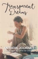 Transparent Dreams - An India Journey: A Lyrical Memoir 1460290062 Book Cover