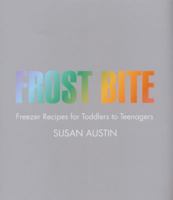 Frost Bite: Freezer Recipes for Toddlers to Teenages 1741105935 Book Cover