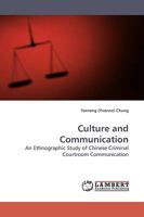 Culture and Communication: An Ethnographic Study of Chinese Criminal Courtroom Communication 3838308875 Book Cover